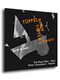 Cover für „TÜPFELschiff TINTENschwarz“ von Eva Paula Pick (Wort) und Peter Glanzmann (Klavier)