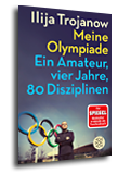 Cover für „Meine Olympiade – Ein Amateur, vier Jahre, 80 Disziplinen“ von Ilija Trojanow
