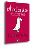 Cover für „Antonia rettet die Welt – Papageienparty“ von Katrin Zipse